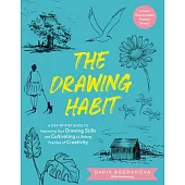 The Drawing Habit: A Step-By-Step Guide to Improving Your Drawing Skills and Cultivating a Lifelong Practice of Creativity - Includes Downloadable Pra