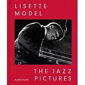 Lisette Model: The Jazz Pictures