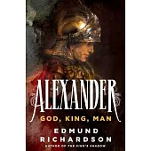 Alexander: God, King, Man