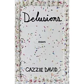 Delusions: Essays on Modern Manias