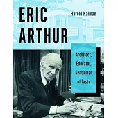 Eric Arthur: Architect, Educator, Gentleman of Taste