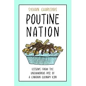 Poutine Nation: Lessons from the Unglamorous Rise of a Canadian Culinary Icon