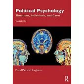 Political Psychology: Situations, Individuals, and Cases