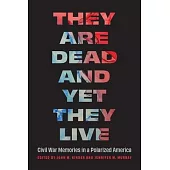 They Are Dead and Yet They Live: Civil War Memories in a Polarized America