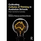 Cultivating Cultures of Thinking in Australian Schools: From Control to Curiosity