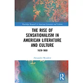 The Rise of Sensationalism in American Literature and Culture: 1620-1860