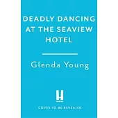 Deadly Dancing at the Seaview Hotel: A Helen Dexter Mystery 4