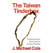 The Taiwan Tinderbox: The Island-Nation at the Centre of the New Cold War