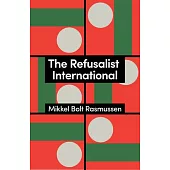 The Refusalist International: A Theory of the New Protest Cycle
