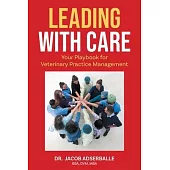 Leading With Care: Your Playbook for Veterinary Practice Management