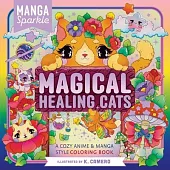 Manga Sparkle: Magical Healing Cats: A Cozy Escape of Anime & Manga Style Coloring Art