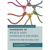 The Rowman & Littlefield Handbook of Peace and Conflict Studies: Perspectives from the Global South