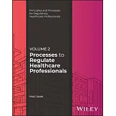Processes to Regulate Healthcare Professionals, Volume 2