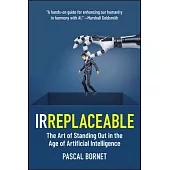 Irreplaceable: The Art of Standing Out in the Age of Artificial Intelligence