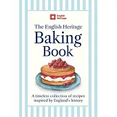 The English Heritage Baking Book: A Timeless Collection of Classic Recipes Inspired by England’s History