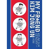 My Friend Kim Jong Un