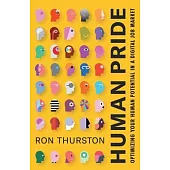 Human Pride: Optimizing Your Human Potential in a Digital Job Market