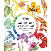 Rhs Watercolour Botanical Art: A Practical Guide to the Art & Science of Botanical Illustration