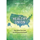 A Healthy Union: How States Can Lead on Environmental Health