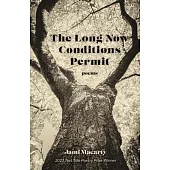 The Long Now Conditions Permit: Poems
