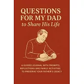 Questions for My Dad to Share His Life: A Guided Journal with Prompts, Reflections and Family Activities to Preserve Your Father’s Legacy