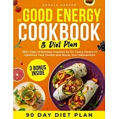 The Good Energy Cookbook & Diet Plan: 365+ Days of Recipes Inspired by Dr. Casey Means to Optimize Your Health and Boost Your Metabolism