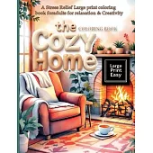 The Cozy Home Coloring Book: A Stress Relief Large print coloring book for adults for relaxation & Creativity: Escape into a world of rustic charm in