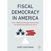 Fiscal Democracy in America: How a Balanced Budget Amendment Can Restore Sound Governance