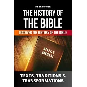 The History of the Bible: Texts, Traditions, and Transformations