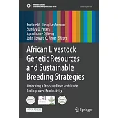 African Livestock Genetic Resources and Sustainable Breeding Strategies: Unlocking a Treasure Trove and Guide for Improved Productivity