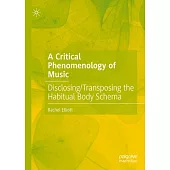 A Critical Phenomenology of Music: Disclosing/Transposing the Habitual Body Schema