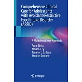 Comprehensive Clinical Care for Adolescents with Avoidant/Restrictive Food Intake Disorder (Arfid): A Multidisciplinary Approach