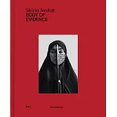 Shirin Neshat: Body of Evidence