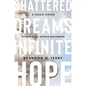 Shattered Dreams, Infinite Hope: A Tragic Vision of the Civil Rights Movement