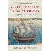 The First Asians in the Americas: A Transpacific History