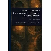 The History and Practice of the Art of Photography