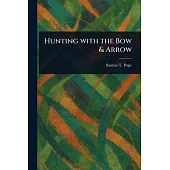 Hunting With the Bow & Arrow
