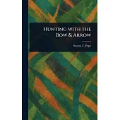Hunting With the Bow & Arrow