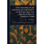 The Grounds of an Opinion on the Policy of Restricting the Importation of Foreign Corn