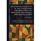 Illustrated Catalogue of the Collections Obtained From the Indians of New Mexico And Arizona in 1879