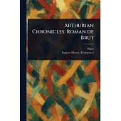 Arthurian Chronicles: Roman De Brut