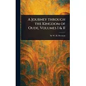 A Journey Through the Kingdom of Oude, Volumes I & II