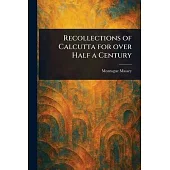 Recollections of Calcutta for Over Half a Century