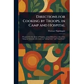 Directions for Cooking by Troops, in Camp and Hospital