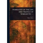 Narrative of the Life and Travels of Serjeant B--
