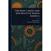 The Bark Canoes and Skin Boats of North America