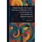 Some Notes on Early Woodcut Books, With a Chapter on Illuminated Manuscripts