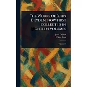 The Works of John Dryden, Now First Collected in Eighteen Volumes