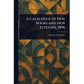 A Catalogue of New Books and New Editions, 1896
