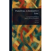Parzival: A Knightly Epic